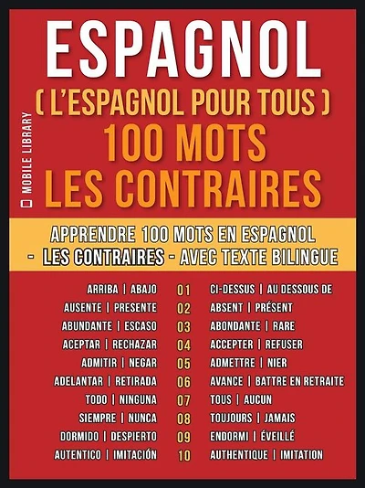 Espagnol ( L'Espagnol Pour Tous ) 100 Mots - Les Contraires: Apprendre 100 mots en Espagnol - Les Contraires - avec texte bilingue