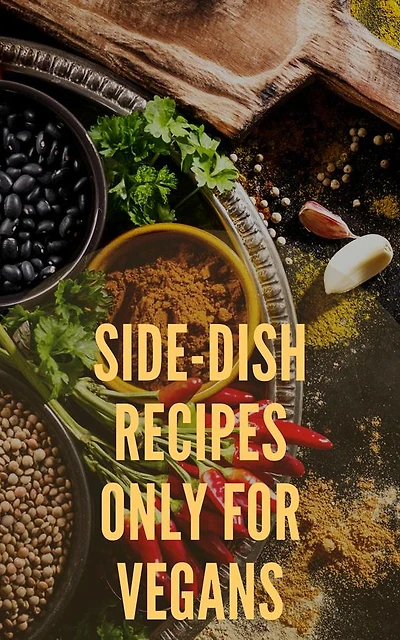Side-Dish Recipes Only For Vegans