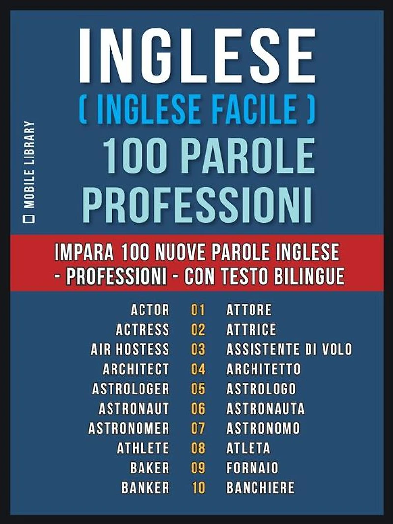 Inglese ( Inglese Facile ) 100 Parole - Professioni: Impara 100 nuove parole Inglese - Professioni - con testo bilingue