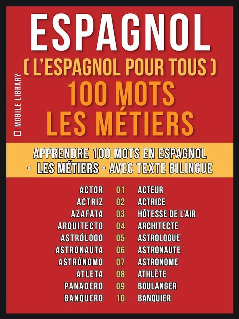 Espagnol ( L'Espagnol Pour Tous ) 100 Mots - Les Métiers: Apprendre 100 mots en Espagnol - Les Métiers - avec texte bilingue