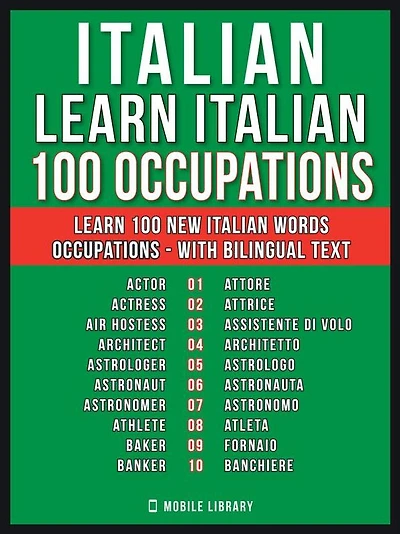 Italian - Learn Italian - 100 Occupations: Learn 100 new Italian words - Occupations - with Bilingual Text