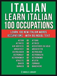 Italian - Learn Italian - 100 Occupations: Learn 100 new Italian words - Occupations - with Bilingual Text