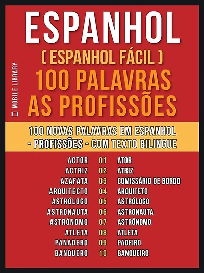 Espanhol ( Espanhol Fácil ) 100 Palavras - As Profissões: Aprenda 100 novas palavras em Espanhol - As Profissões - com Texto Bilingue