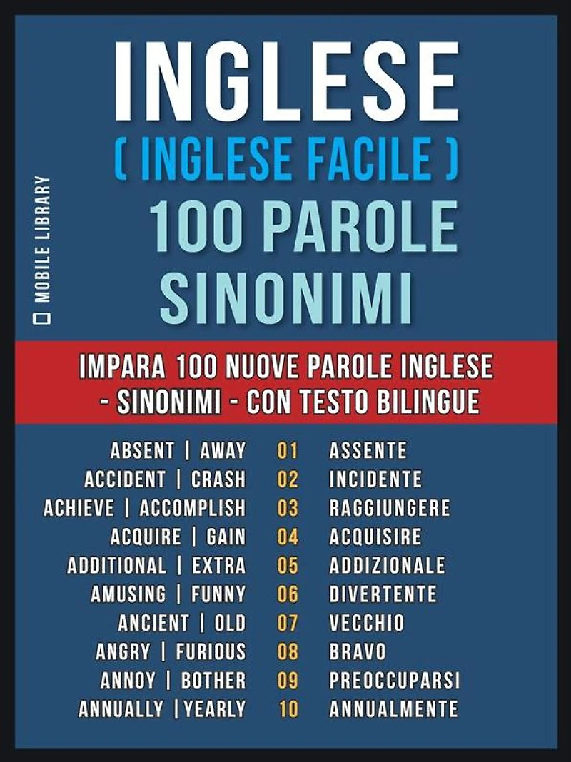 Inglese ( Inglese Facile ) 100 Parole - Sinonimi: Impara 100 nuove parole Inglese - Sinonimi - con testo bilingue