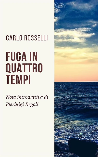 Fuga in quattro tempi: Nota introduttiva di Pierluigi Regoli