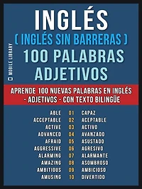 Inglés ( sin Barreras ) 100 palabras - Adjetivos: Aprende nuevas en Adjetivos con texto bilingüe