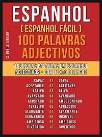 Espanhol ( Espanhol Fácil ) 100 Palavras - Adjectivos: Aprenda 100 novas palavras em Espanhol - Adjectivos - com Texto Bilingue