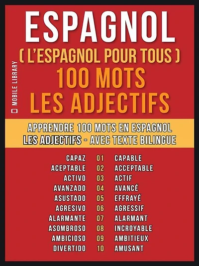 Espagnol ( L'Espagnol Pour Tous ) 100 Mots - Les Adjectifs: Apprendre 100 mots en Espagnol - Les Adjectifs - avec texte bilingue