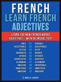 French - Learn French - 100 Words - Adjectives: Learn 100 new French Words - Adjectives - with Bilingual Text
