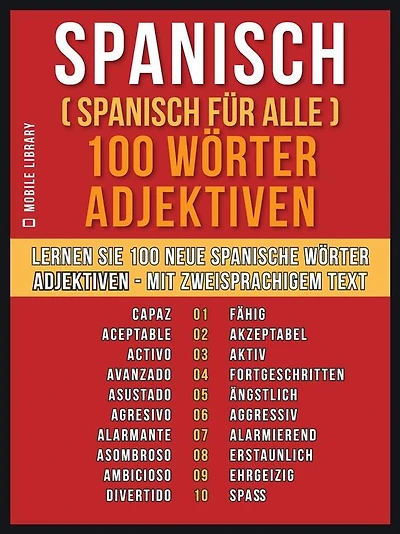 Spanisch ( Spanisch für Alle ) 100 Wörter - Adjektiven: Lernen Sie 100 neue Spanische Wörter - Die Adjektiven - mit zweisprachigem Text