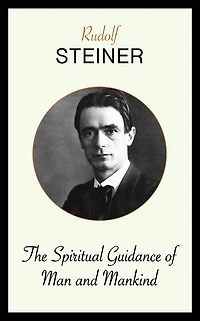 The Spiritual Guidance of Man and Mankind