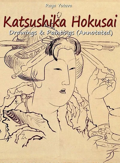 Katsushika Hokusai: Drawings & Paintings (Annotated)