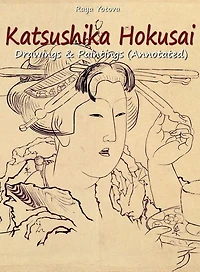 Katsushika Hokusai: Drawings & Paintings (Annotated)