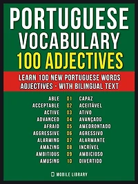 Portuguese Vocabulary - 100 Adjectives: Learn 100 new Portuguese words - Adjectives - with Bilingual Text