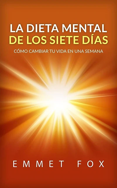 La Dieta Mental de Los Siete Días (Traducción: David De Angelis): Cómo Cambiar Tu Vida En Una Semana