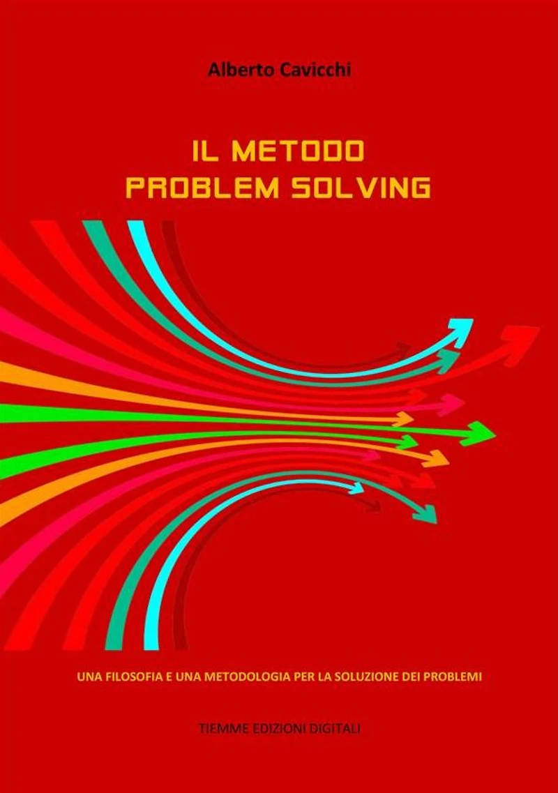 Il metodo Problem Solving: Una filosofia e una metodologia per la soluzione dei problemi