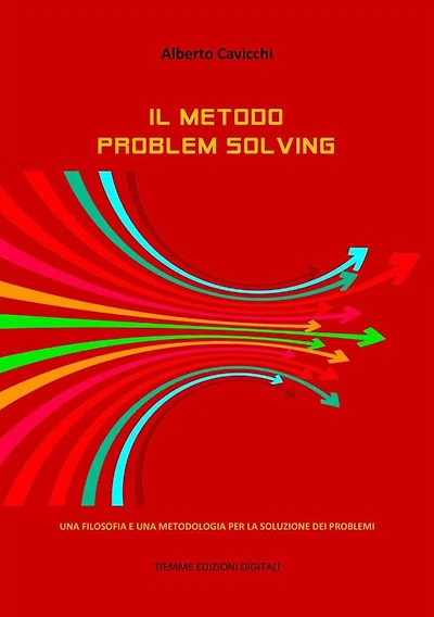 Il metodo Problem Solving: Una filosofia e una metodologia per la soluzione dei problemi