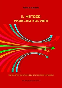 Il metodo Problem Solving: Una filosofia e una metodologia per la soluzione dei problemi