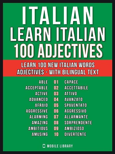 Italian - Learn Italian - 100 Adjectives: Learn 100 new Italian words - Adjectives - with Bilingual Text