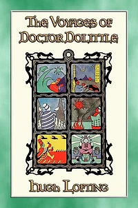 THE VOYAGES of DOCTOR DOLITTLE - 6 Illustrated Voyages: Book 2 in the Doctor Dolittle Series