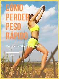 Cómo Perder Peso Rápido: En pocos DÍAS y en CASA