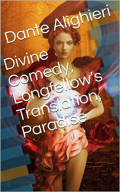 Divine Comedy, Longfellow's Translation, Paradise