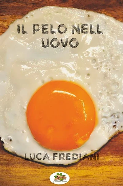 Il pelo nell'uovo: (quando i dettagli sono l'unica cosa che conta) - romanzo breve