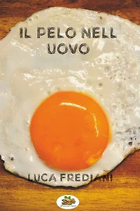 Il pelo nell'uovo: (quando i dettagli sono l'unica cosa che conta) - romanzo breve