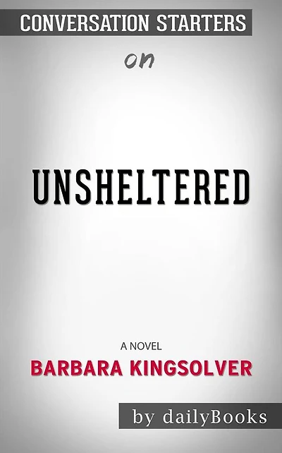 Unsheltered: A Novel by Barbara Kingsolver Conversation Starters