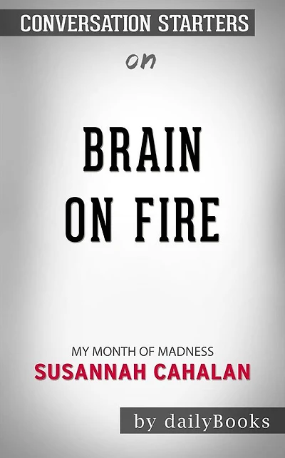 Brain on Fire: My Month of Madness by Susannah Cahalan Conversation Starters