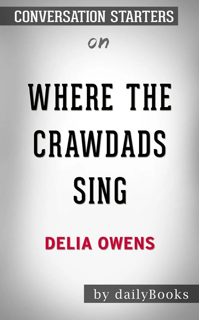 Where the Crawdads Sing: by Delia Owens??????? Conversation Starters