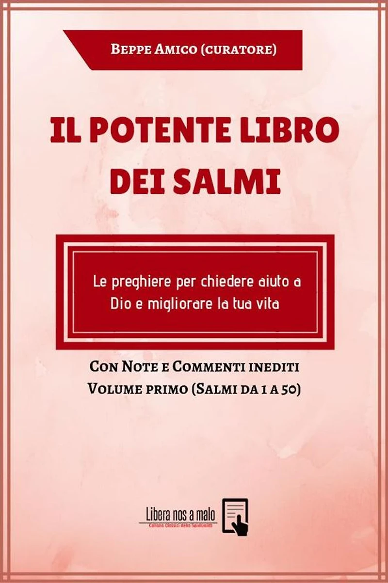 Il potente Libro dei Salmi - Le preghiere per chiedere aiuto a Dio e migliorare la tua vita: Con Note e Commenti inediti - Volume primo (Salmi da 1 a 50)
