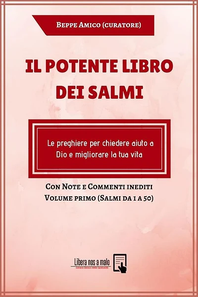 Il potente Libro dei Salmi - Le preghiere per chiedere aiuto a Dio e migliorare la tua vita: Con Note e Commenti inediti - Volume primo (Salmi da 1 a 50)