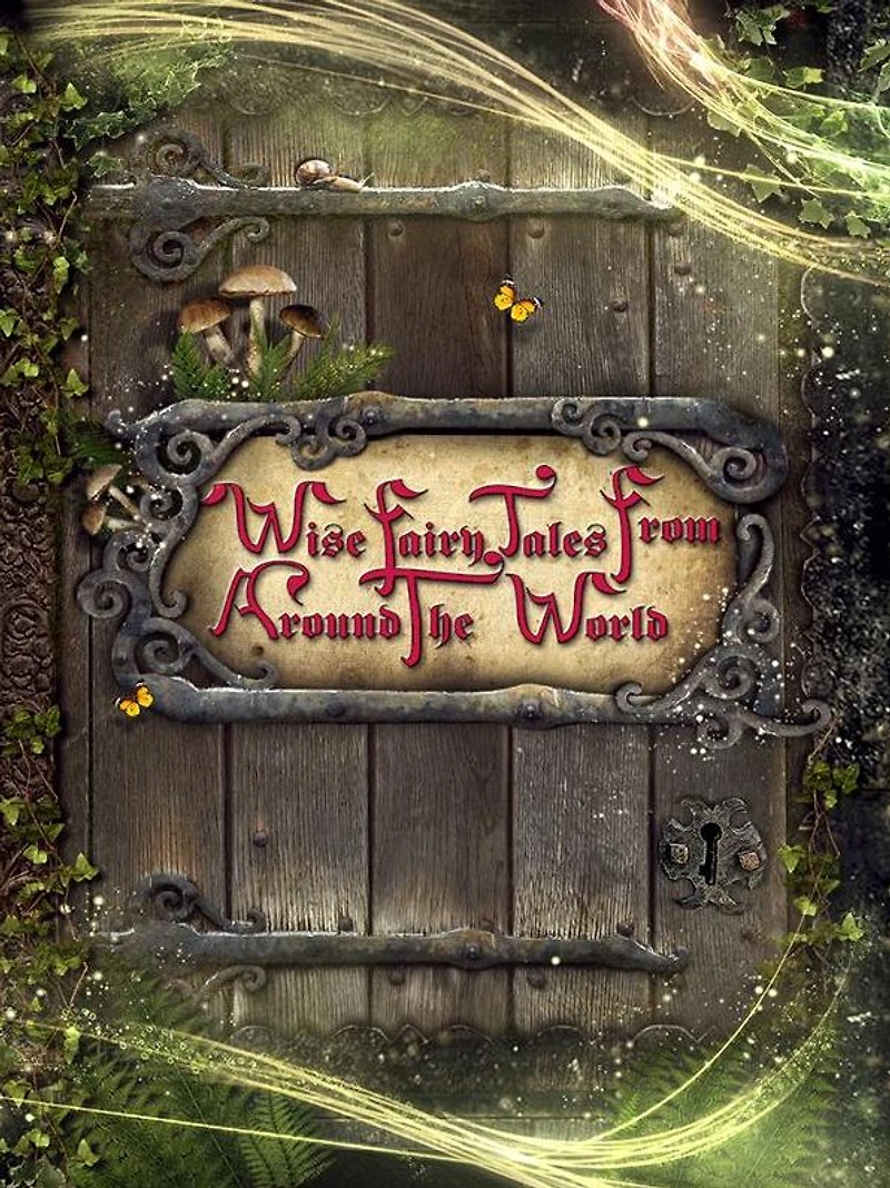 Wise Fairy Tales from Around the World: 40 Best Fairy Tales