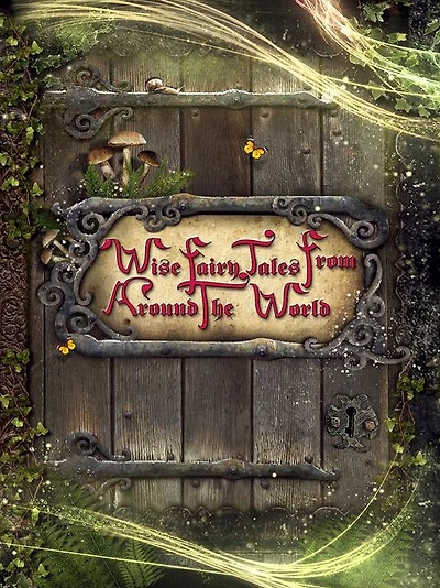 Wise Fairy Tales from Around the World: 40 Best Fairy Tales