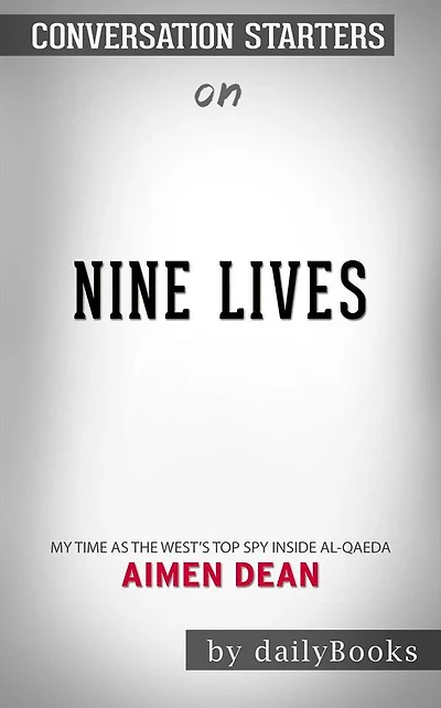 Nine Lives: My time as the West's top spy inside al-Qaeda by Aimen Dean Conversation Starters