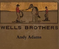 Wells Brothers: The Young Cattle Kings