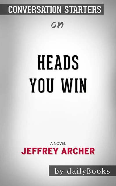 Heads You Win: A Novel??????? by Jeffrey Archer ??????? Conversation Starters