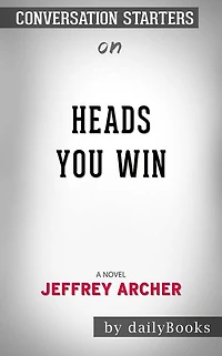 Heads You Win: A Novel??????? by Jeffrey Archer ??????? Conversation Starters