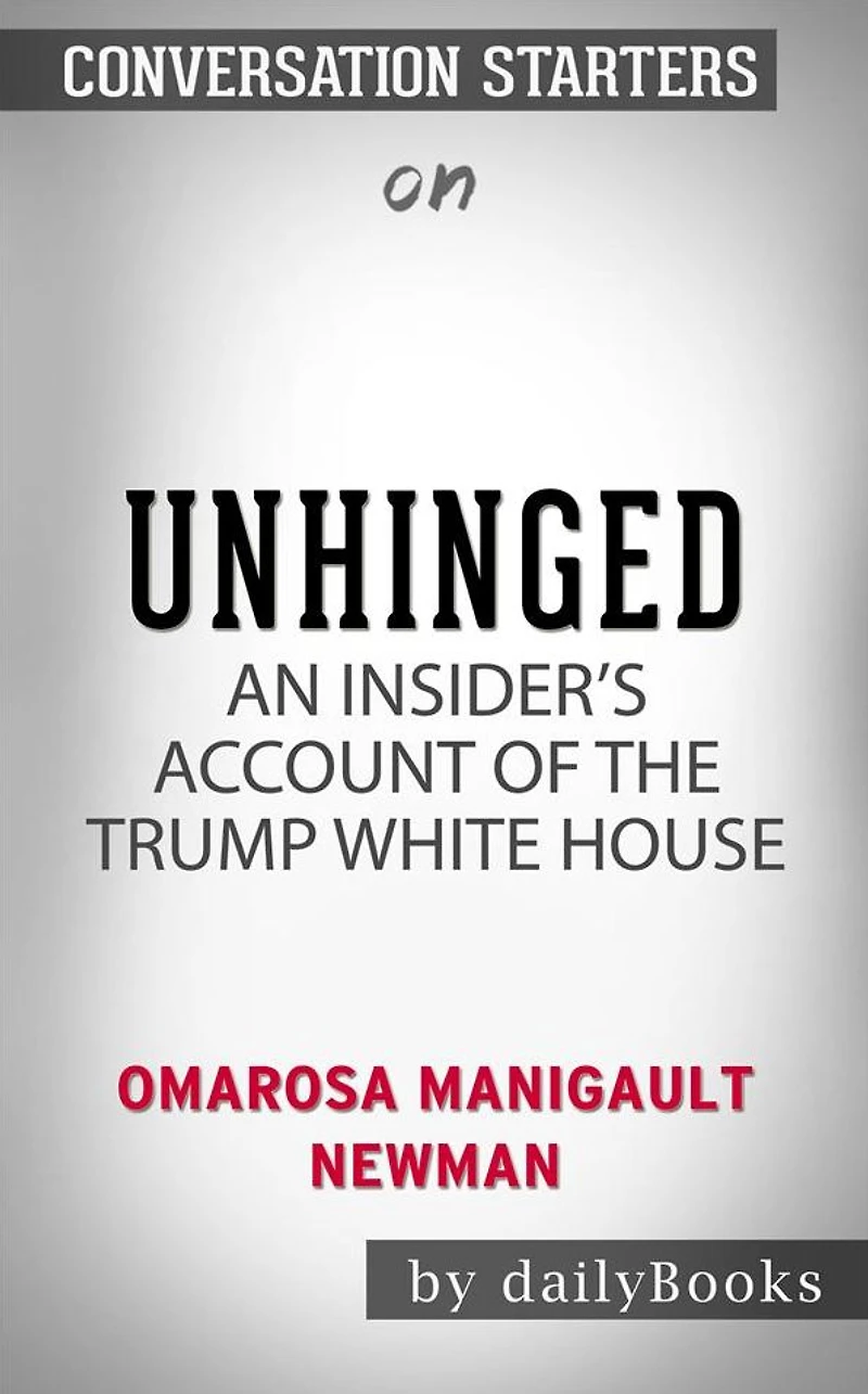 Unhinged: An Insider's Account of the Trump White House??????? by Omarosa Manigault Newman??????? Conversation Starters