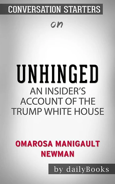 Unhinged: An Insider's Account of the Trump White House??????? by Omarosa Manigault Newman??????? Conversation Starters