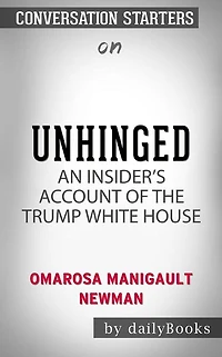 Unhinged: An Insider's Account of the Trump White House??????? by Omarosa Manigault Newman??????? Conversation Starters