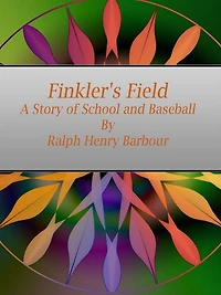 Finkler's Field: A Story of School and Baseball