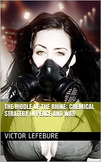 the Riddle of Rhine: Chemical Strategy Peace and War