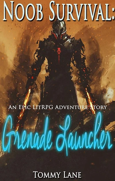 Noob Survival: Grenade Launcher:: a LitRPG adventure