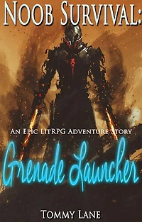 Noob Survival: Grenade Launcher:: a LitRPG adventure