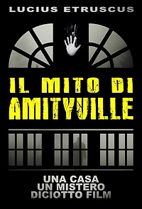 Il Mito di Amityville: Una casa, un mistero, 18 film