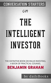 The Intelligent Investor: The Definitive Book on Value Investing. A Book of Practical Counsel??????? by Benjamin Graham??????? Conversation Starters