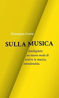 Sulla Musica: Intelligibile: un nuovo modo di sentire la musica, intendendola.