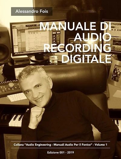 Manuale di Audio Recording, Editing e Tuning Digitale: Recording, Editing e Tuning Professionale per l'Home Studio